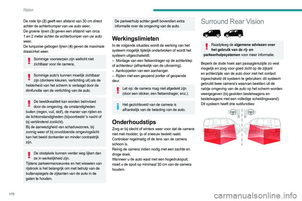 PEUGEOT PARTNER 2022  Instructieboekje (in Dutch) 170
Rijden
De rode lijn (2) geeft een afstand van 30   cm direct 
achter de achterbumper van uw auto weer.
De groene lijnen (3 ) geven een afstand van circa 
1 en 2 meter achter de achterbumper van uw