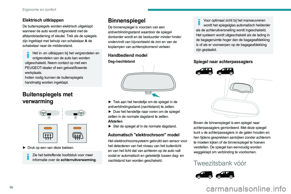 PEUGEOT PARTNER 2022 Instructieboekje (in Dutch) 56
Ergonomie en comfort
Elektrisch uitklappen
De buitenspiegels worden elektrisch uitgeklapt
wanneer de auto wordt ontgrendeld met de
afstandsbediening of sleutel. Trek als de spiegels
zijn ingekla PEUGEOT PARTNER 2022 Instructieboekje (in Dutch) 56
Ergonomie en comfort
Elektrisch uitklappen
De buitenspiegels worden elektrisch uitgeklapt
wanneer de auto wordt ontgrendeld met de
afstandsbediening of sleutel. Trek als de spiegels
zijn ingekla