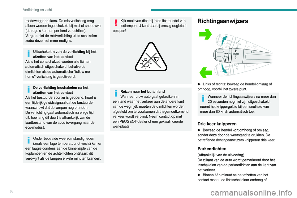 PEUGEOT PARTNER 2022 Instructieboekje (in Dutch) 88
Verlichting en zicht
medeweggebruikers. De mistverlichting mag
alleen worden ingeschakeld bij mist of sneeuwval
(de regels kunnen per land verschillen).
Vergeet niet de mistverlichting uit te sch PEUGEOT PARTNER 2022 Instructieboekje (in Dutch) 88
Verlichting en zicht
medeweggebruikers. De mistverlichting mag
alleen worden ingeschakeld bij mist of sneeuwval
(de regels kunnen per land verschillen).
Vergeet niet de mistverlichting uit te sch