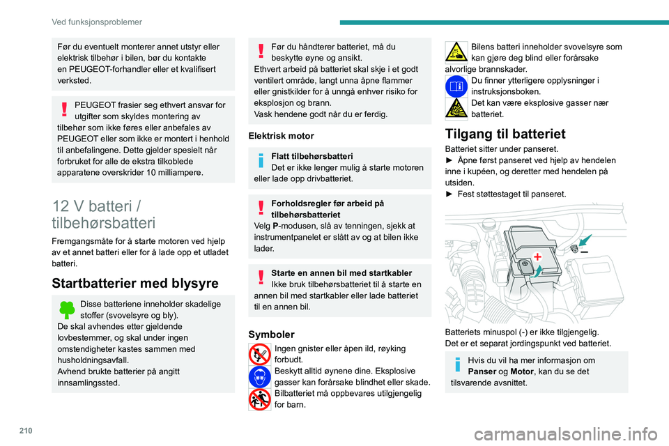 PEUGEOT PARTNER 2022 Instruksjoner for bruk (in Norwegian) 210
Ved funksjonsproblemer
Før du eventuelt monterer annet utstyr eller
elektrisk tilbehør i bilen, bør du kontakte
en PEUGEOT-forhandler eller et kvalifisert
verksted.
PEUGEOT frasier seg ethve PEUGEOT PARTNER 2022 Instruksjoner for bruk (in Norwegian) 210
Ved funksjonsproblemer
Før du eventuelt monterer annet utstyr eller
elektrisk tilbehør i bilen, bør du kontakte
en PEUGEOT-forhandler eller et kvalifisert
verksted.
PEUGEOT frasier seg ethve