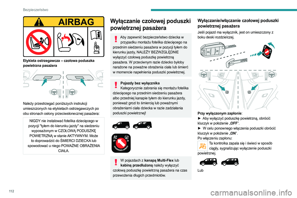 PEUGEOT PARTNER 2022 Instrukcja obsługi (in Polish) 11 2
Bezpieczeństwo
Etykieta ostrzegawcza – czołowa poduszka
powietrzna pasażera
Należy przestrzegać poniższych instrukcji
umieszczonych na etykietach ostrzegawczych po
obu stronach o PEUGEOT PARTNER 2022 Instrukcja obsługi (in Polish) 11 2
Bezpieczeństwo
Etykieta ostrzegawcza – czołowa poduszka
powietrzna pasażera
Należy przestrzegać poniższych instrukcji
umieszczonych na etykietach ostrzegawczych po
obu stronach o