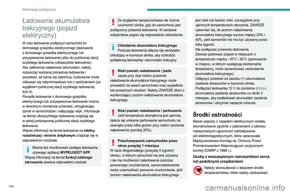 PEUGEOT PARTNER 2022 Instrukcja obsługi (in Polish) 190
Informacje praktyczne
Ładowanie akumulatora
trakcyjnego (pojazd
elektryczny)
W celu ładowania podłączyć samochód do
domowego gniazdka elektrycznego (ładowanie
z domowego gniazdka elektr PEUGEOT PARTNER 2022 Instrukcja obsługi (in Polish) 190
Informacje praktyczne
Ładowanie akumulatora
trakcyjnego (pojazd
elektryczny)
W celu ładowania podłączyć samochód do
domowego gniazdka elektrycznego (ładowanie
z domowego gniazdka elektr