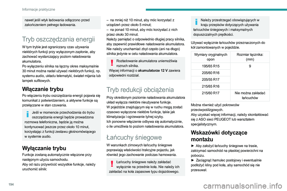 PEUGEOT PARTNER 2022 Instrukcja obsługi (in Polish) 194
Informacje praktyczne
nawet jeśli wtyk ładowania odłączono przed
zakończeniem pełnego ładowania.
Tryb oszczędzania energii
W tym trybie jest ograniczany czas używania
niektórych funkcj PEUGEOT PARTNER 2022 Instrukcja obsługi (in Polish) 194
Informacje praktyczne
nawet jeśli wtyk ładowania odłączono przed
zakończeniem pełnego ładowania.
Tryb oszczędzania energii
W tym trybie jest ograniczany czas używania
niektórych funkcj