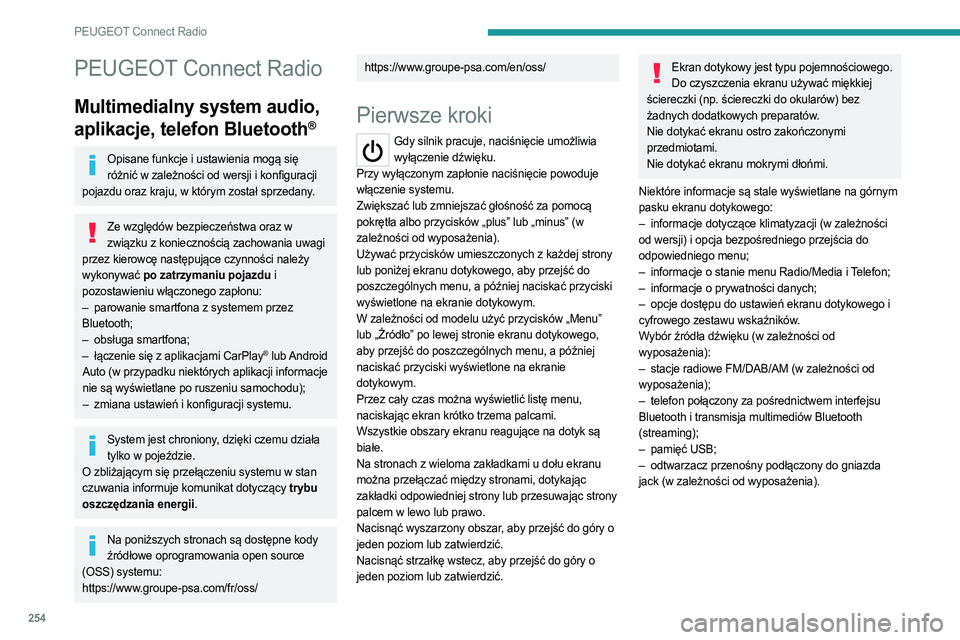 PEUGEOT PARTNER 2022 Instrukcja obsługi (in Polish) 254
PEUGEOT Connect Radio
PEUGEOT Connect Radio
Multimedialny system audio,
aplikacje, telefon Bluetooth
®
Opisane funkcje i ustawienia mogą się różnić w zależności od wersji i konfiguracji
PEUGEOT PARTNER 2022 Instrukcja obsługi (in Polish) 254
PEUGEOT Connect Radio
PEUGEOT Connect Radio
Multimedialny system audio,
aplikacje, telefon Bluetooth
®
Opisane funkcje i ustawienia mogą się różnić w zależności od wersji i konfiguracji