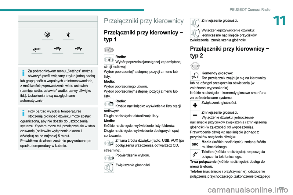 PEUGEOT PARTNER 2022 Instrukcja obsługi (in Polish) 255
PEUGEOT Connect Radio
11
Za pośrednictwem menu „Settings” można stworzyć profil związany z tylko jedną osobą
lub grupą osób o wspólnych zainteresowaniach,
z możliwością wprowad PEUGEOT PARTNER 2022 Instrukcja obsługi (in Polish) 255
PEUGEOT Connect Radio
11
Za pośrednictwem menu „Settings” można stworzyć profil związany z tylko jedną osobą
lub grupą osób o wspólnych zainteresowaniach,
z możliwością wprowad