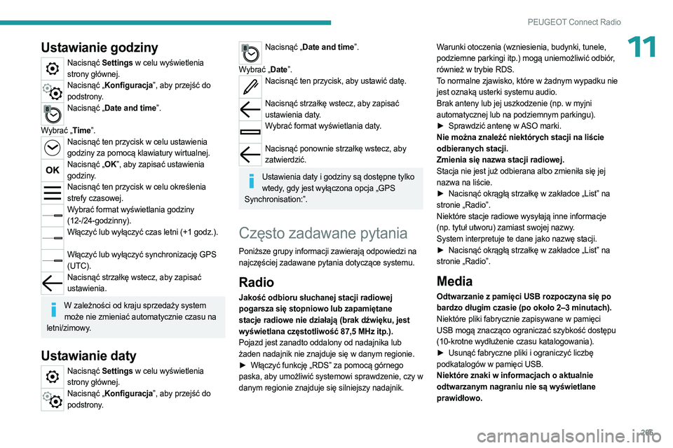 PEUGEOT PARTNER 2022 Instrukcja obsługi (in Polish) 265
PEUGEOT Connect Radio
11Ustawianie godziny
Nacisnąć Settings w celu wyświetlenia strony głównej.
Nacisnąć „Konfiguracja”, aby przejść do podstrony.
Nacisnąć „Date and time”.
W PEUGEOT PARTNER 2022 Instrukcja obsługi (in Polish) 265
PEUGEOT Connect Radio
11Ustawianie godziny
Nacisnąć Settings w celu wyświetlenia strony głównej.
Nacisnąć „Konfiguracja”, aby przejść do podstrony.
Nacisnąć „Date and time”.
W