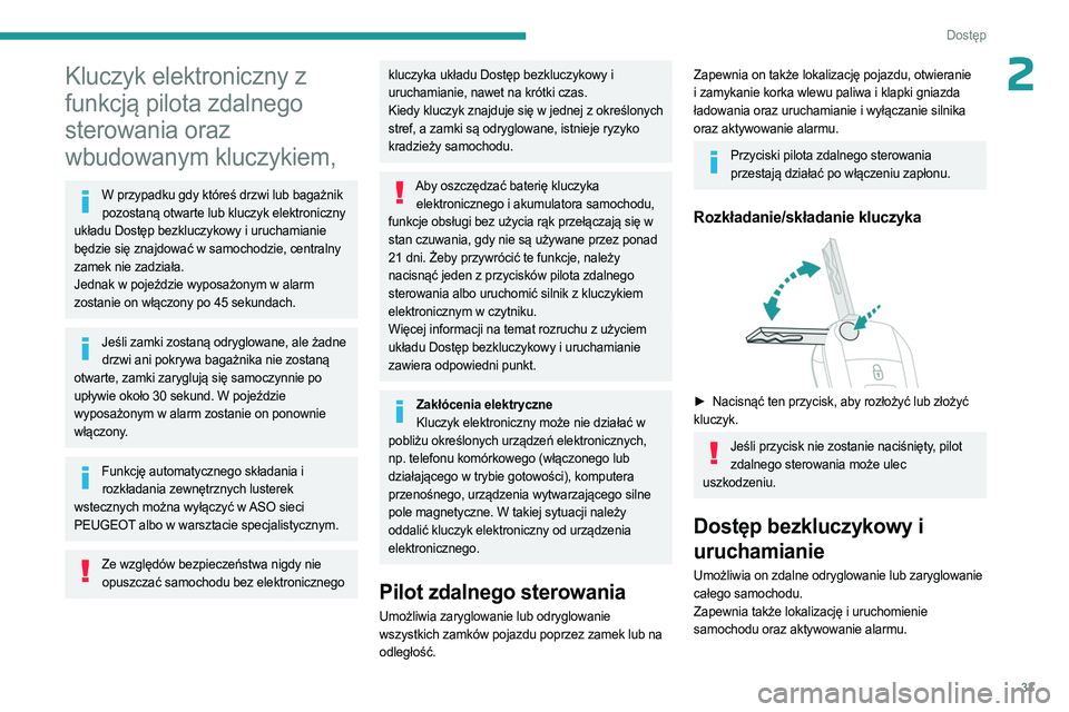 PEUGEOT PARTNER 2022 Instrukcja obsługi (in Polish) 33
Dostęp
2Kluczyk elektroniczny z
funkcją pilota zdalnego
sterowania oraz
wbudowanym kluczykiem,
W przypadku gdy któreś drzwi lub bagażnik pozostaną otwarte lub kluczyk elektroniczny
ukła PEUGEOT PARTNER 2022 Instrukcja obsługi (in Polish) 33
Dostęp
2Kluczyk elektroniczny z
funkcją pilota zdalnego
sterowania oraz
wbudowanym kluczykiem,
W przypadku gdy któreś drzwi lub bagażnik pozostaną otwarte lub kluczyk elektroniczny
ukła
