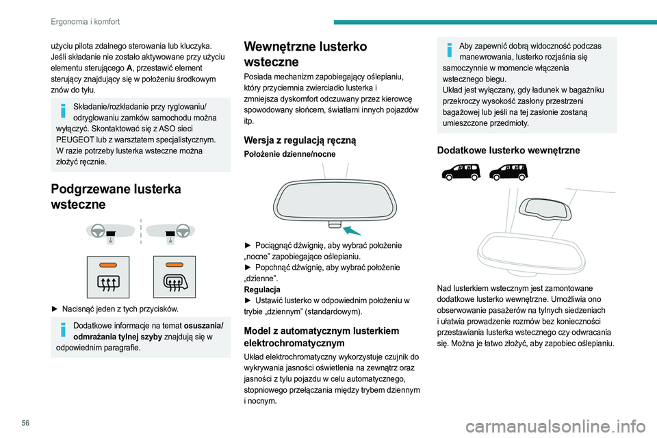 PEUGEOT PARTNER 2022  Instrukcja obsługi (in Polish) 56
Ergonomia i komfort
użyciu pilota zdalnego sterowania lub kluczyka. 
Jeśli składanie nie zostało aktywowane przy użyciu 
elementu sterującego A, przestawić element 
sterujący znajdujący si
