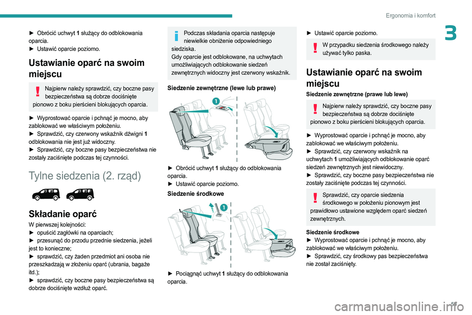 PEUGEOT PARTNER 2022 Instrukcja obsługi (in Polish) 59
Ergonomia i komfort
3► Obrócić uchwyt 1 służący do odblokowania
oparcia.
►
Ustawić oparcie poziomo.
Ustawianie oparć na swoim
miejscu
Najpierw należy sprawdzić, czy boczne pasy bez PEUGEOT PARTNER 2022 Instrukcja obsługi (in Polish) 59
Ergonomia i komfort
3► Obrócić uchwyt 1 służący do odblokowania
oparcia.
►
Ustawić oparcie poziomo.
Ustawianie oparć na swoim
miejscu
Najpierw należy sprawdzić, czy boczne pasy bez