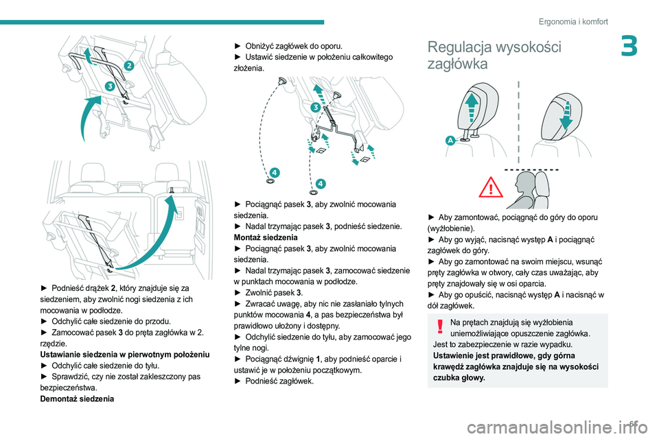 PEUGEOT PARTNER 2022 Instrukcja obsługi (in Polish) 61
Ergonomia i komfort
3
► Podnieść drążek 2, który znajduje się za
siedzeniem, aby zwolnić nogi siedzenia z ich
mocowania w podłodze.
►
Odchylić całe siedzenie do przodu.
► PEUGEOT PARTNER 2022 Instrukcja obsługi (in Polish) 61
Ergonomia i komfort
3
► Podnieść drążek 2, który znajduje się za
siedzeniem, aby zwolnić nogi siedzenia z ich
mocowania w podłodze.
►
Odchylić całe siedzenie do przodu.
►