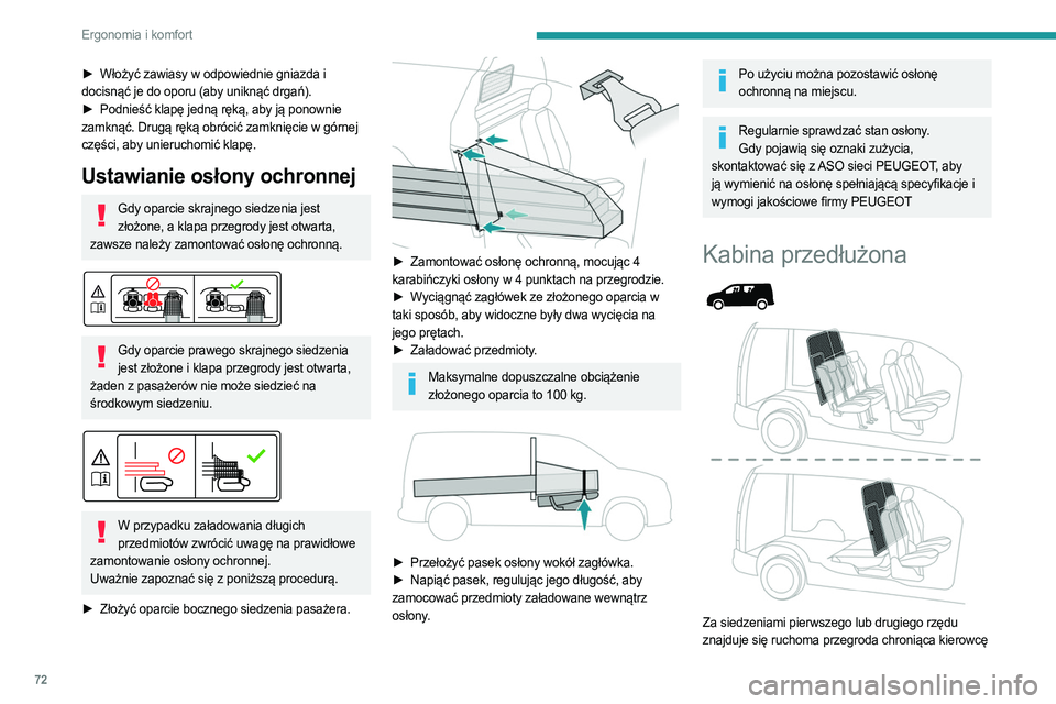 PEUGEOT PARTNER 2022  Instrukcja obsługi (in Polish) 72
Ergonomia i komfort
► Włożyć zawiasy w odpowiednie gniazda i 
docisnąć je do oporu (aby uniknąć drgań).
►
 
Podnieść klapę jedną ręką, aby ją ponownie
  
zamknąć. Drugą ręką