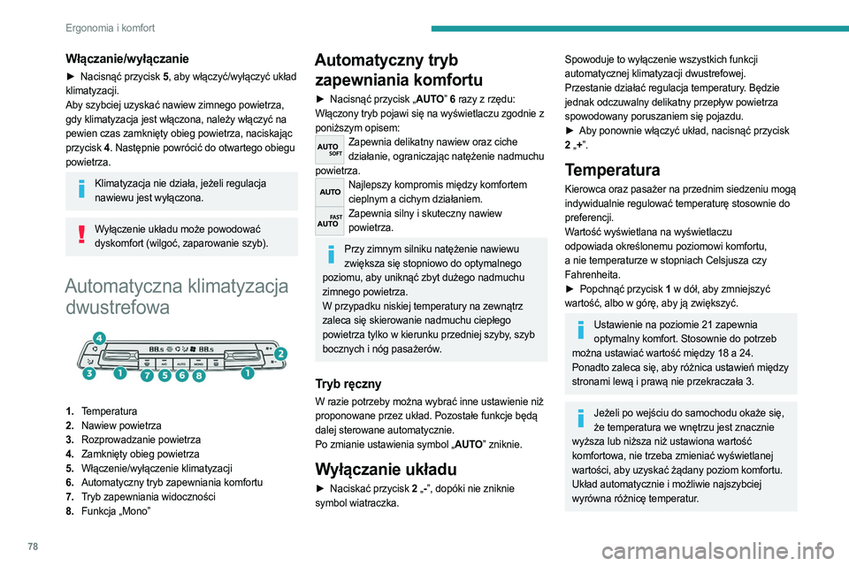 PEUGEOT PARTNER 2022  Instrukcja obsługi (in Polish) 78
Ergonomia i komfort
Włączanie/wyłączanie
► Nacisnąć przycisk 5, aby włączyć/wyłączyć układ 
klimatyzacji.
Aby szybciej uzyskać nawiew zimnego powietrza, 
gdy klimatyzacja jest włą