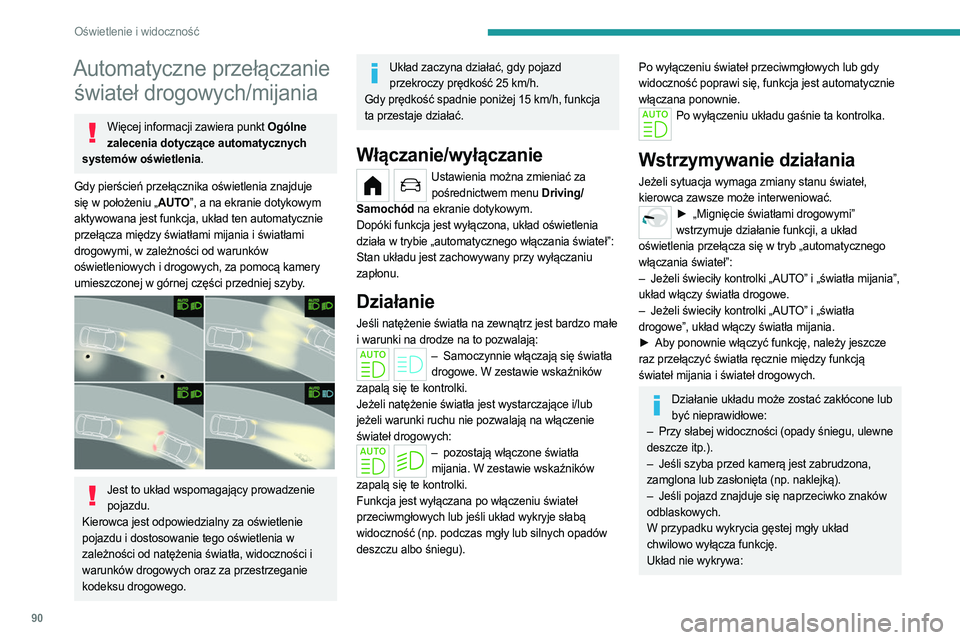 PEUGEOT PARTNER 2022 Instrukcja obsługi (in Polish) 90
Oświetlenie i widoczność
Automatyczne przełączanie świateł drogowych/mijania
Więcej informacji zawiera punkt Ogólne
zalecenia dotyczące automatycznych
systemów oświetlenia.
Gdy pierś PEUGEOT PARTNER 2022 Instrukcja obsługi (in Polish) 90
Oświetlenie i widoczność
Automatyczne przełączanie świateł drogowych/mijania
Więcej informacji zawiera punkt Ogólne
zalecenia dotyczące automatycznych
systemów oświetlenia.
Gdy pierś
