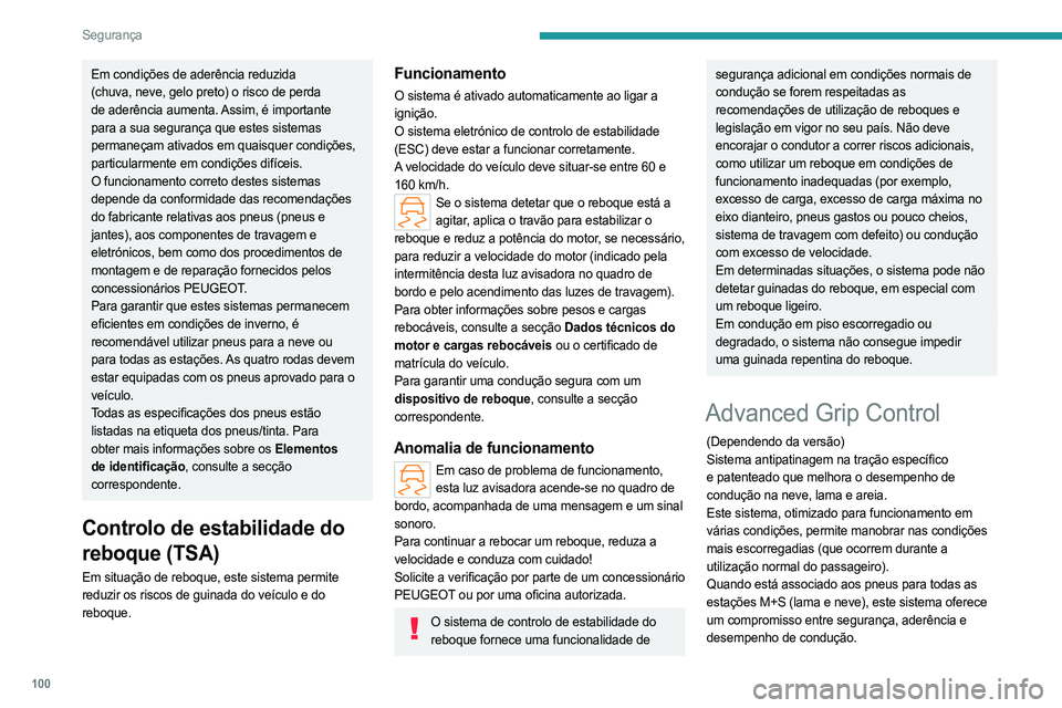 PEUGEOT PARTNER 2022 Manual de utilização (in Portuguese) 100
Segurança
Em condições de aderência reduzida
(chuva, neve, gelo preto) o risco de perda
de aderência aumenta. Assim, é importante
para a sua segurança que estes sistemas
permaneçam ati PEUGEOT PARTNER 2022 Manual de utilização (in Portuguese) 100
Segurança
Em condições de aderência reduzida
(chuva, neve, gelo preto) o risco de perda
de aderência aumenta. Assim, é importante
para a sua segurança que estes sistemas
permaneçam ati