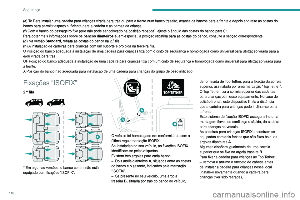 PEUGEOT PARTNER 2022 Manual de utilização (in Portuguese) 11 6
Segurança
(e) To Para instalar uma cadeira para crianças virada para trás ou para\
a frente num banco traseiro, avance os bancos para a frente e depois endireite as costas do
banco para perm PEUGEOT PARTNER 2022 Manual de utilização (in Portuguese) 11 6
Segurança
(e) To Para instalar uma cadeira para crianças virada para trás ou para\
a frente num banco traseiro, avance os bancos para a frente e depois endireite as costas do
banco para perm