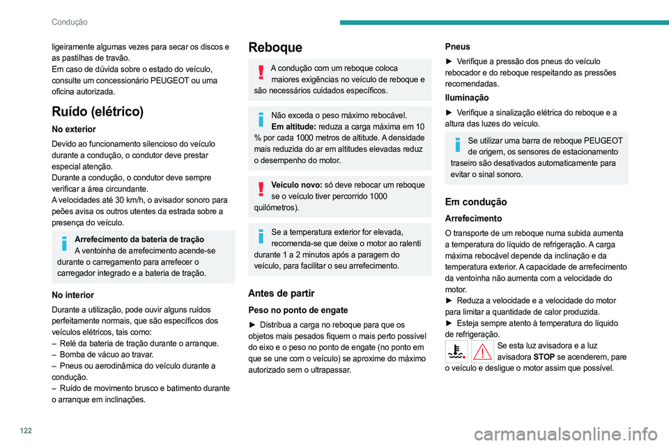 PEUGEOT PARTNER 2022 Manual de utilização (in Portuguese) 122
Condução
ligeiramente algumas vezes para secar os discos e
as pastilhas de travão.
Em caso de dúvida sobre o estado do veículo,
consulte um concessionário PEUGEOT ou uma
oficina autorizad PEUGEOT PARTNER 2022 Manual de utilização (in Portuguese) 122
Condução
ligeiramente algumas vezes para secar os discos e
as pastilhas de travão.
Em caso de dúvida sobre o estado do veículo,
consulte um concessionário PEUGEOT ou uma
oficina autorizad