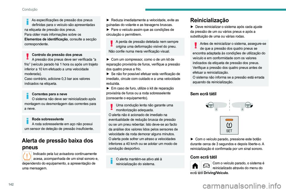 PEUGEOT PARTNER 2022 Manual de utilização (in Portuguese) 142
Condução
As especificações de pressão dos pneus definidas para o veículo são apresentadas
na etiqueta de pressão dos pneus.
Para obter mais informações sobre os
Elementos de identifica PEUGEOT PARTNER 2022 Manual de utilização (in Portuguese) 142
Condução
As especificações de pressão dos pneus definidas para o veículo são apresentadas
na etiqueta de pressão dos pneus.
Para obter mais informações sobre os
Elementos de identifica