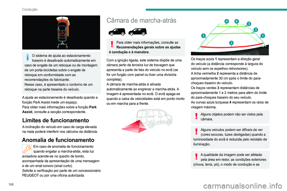 PEUGEOT PARTNER 2022 Manual de utilização (in Portuguese) 168
Condução
O sistema de ajuda ao estacionamento traseiro é desativado automaticamente em
caso de engate de um reboque ou de montagem
de um porta-bicicletas sobre o engate de
reboque em confo PEUGEOT PARTNER 2022 Manual de utilização (in Portuguese) 168
Condução
O sistema de ajuda ao estacionamento traseiro é desativado automaticamente em
caso de engate de um reboque ou de montagem
de um porta-bicicletas sobre o engate de
reboque em confo