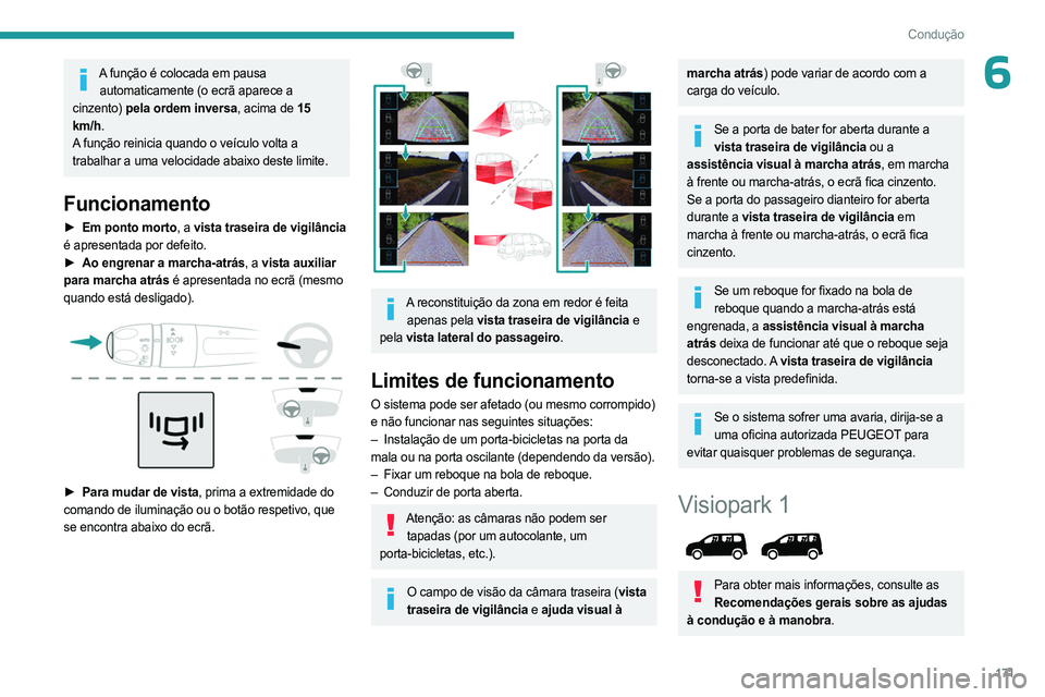 PEUGEOT PARTNER 2022 Manual de utilização (in Portuguese) 171
Condução
6A função é colocada em pausa automaticamente (o ecrã aparece a
cinzento) pela ordem inversa, acima de 15
km/h.
A função reinicia quando o veículo volta a
trabalhar a uma velo PEUGEOT PARTNER 2022 Manual de utilização (in Portuguese) 171
Condução
6A função é colocada em pausa automaticamente (o ecrã aparece a
cinzento) pela ordem inversa, acima de 15
km/h.
A função reinicia quando o veículo volta a
trabalhar a uma velo