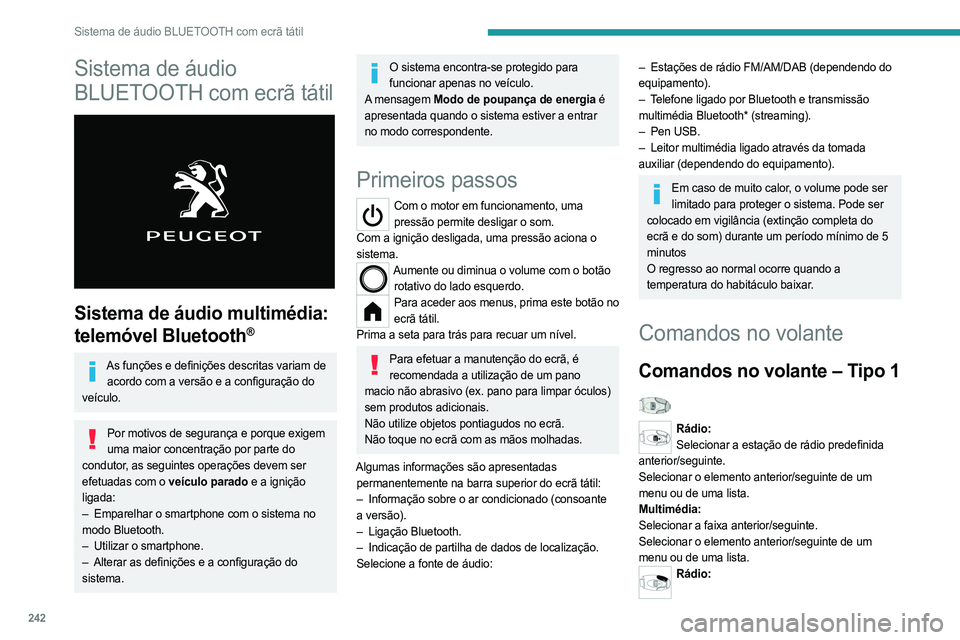 PEUGEOT PARTNER 2022 Manual de utilização (in Portuguese) 242
Sistema de áudio BLUETOOTH com ecrã tátil
Sistema de áudio
BLUETOOTH com ecrã tátil
Sistema de áudio multimédia:
telemóvel Bluetooth
®
As funções e definições descritas variam PEUGEOT PARTNER 2022 Manual de utilização (in Portuguese) 242
Sistema de áudio BLUETOOTH com ecrã tátil
Sistema de áudio
BLUETOOTH com ecrã tátil
Sistema de áudio multimédia:
telemóvel Bluetooth
®
As funções e definições descritas variam