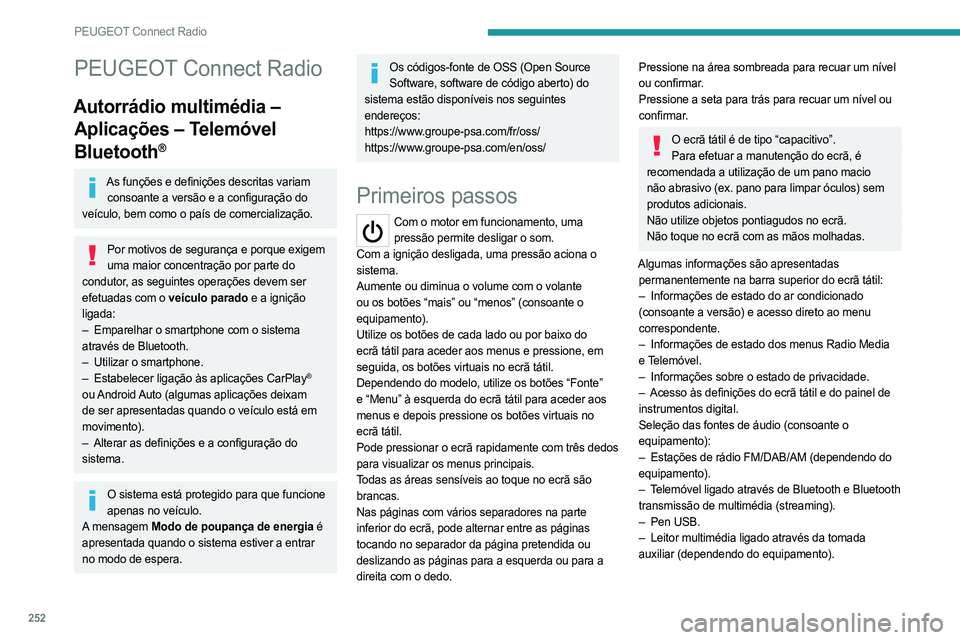 PEUGEOT PARTNER 2022 Manual de utilização (in Portuguese) 252
PEUGEOT Connect Radio
PEUGEOT Connect Radio
Autorrádio multimédia – Aplicações – Telemóvel
Bluetooth
®
As funções e definições descritas variam
consoante a versão e a configuraç PEUGEOT PARTNER 2022 Manual de utilização (in Portuguese) 252
PEUGEOT Connect Radio
PEUGEOT Connect Radio
Autorrádio multimédia – Aplicações – Telemóvel
Bluetooth
®
As funções e definições descritas variam
consoante a versão e a configuraç