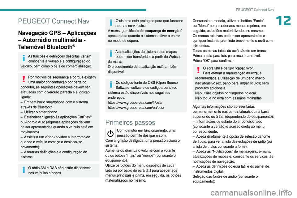 PEUGEOT PARTNER 2022 Manual de utilização (in Portuguese) 265
PEUGEOT Connect Nav
12PEUGEOT Connect Nav
Navegação GPS – Aplicações
– Autorrádio multimédia -
Telemóvel Bluetooth
®
As funções e definições descritas variam consoante a versão PEUGEOT PARTNER 2022 Manual de utilização (in Portuguese) 265
PEUGEOT Connect Nav
12PEUGEOT Connect Nav
Navegação GPS – Aplicações
– Autorrádio multimédia -
Telemóvel Bluetooth
®
As funções e definições descritas variam consoante a versão