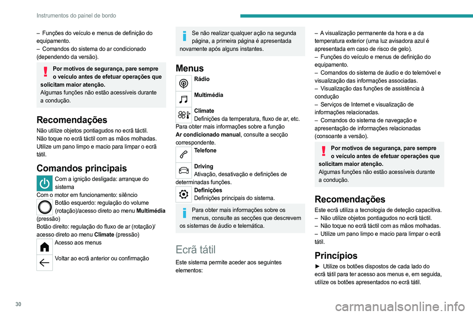 PEUGEOT PARTNER 2022 Manual de utilização (in Portuguese) 30
Instrumentos do painel de bordo
– Funções do veículo e menus de definição do
equipamento.
–
Comandos do sistema do ar condicionado
(dependendo da versão).
Por motivos de segurança, PEUGEOT PARTNER 2022 Manual de utilização (in Portuguese) 30
Instrumentos do painel de bordo
– Funções do veículo e menus de definição do
equipamento.
–
Comandos do sistema do ar condicionado
(dependendo da versão).
Por motivos de segurança,