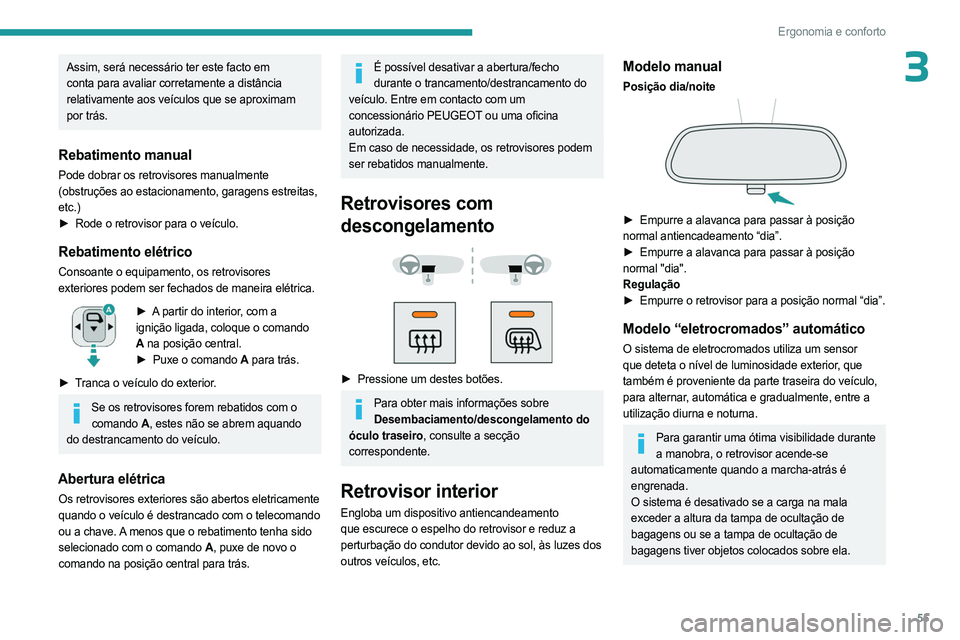 PEUGEOT PARTNER 2022 Manual de utilização (in Portuguese) 55
Ergonomia e conforto
3Assim, será necessário ter este facto em
conta para avaliar corretamente a distância
relativamente aos veículos que se aproximam
por trás.
Rebatimento manual
Pode dobr PEUGEOT PARTNER 2022 Manual de utilização (in Portuguese) 55
Ergonomia e conforto
3Assim, será necessário ter este facto em
conta para avaliar corretamente a distância
relativamente aos veículos que se aproximam
por trás.
Rebatimento manual
Pode dobr