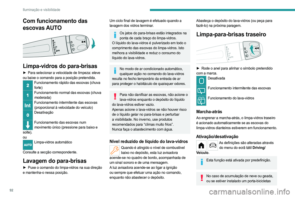 PEUGEOT PARTNER 2022 Manual de utilização (in Portuguese) 92
Iluminação e visibilidade
Com funcionamento das
escovas AUTO
Limpa-vidros do para-brisas
► Para selecionar a velocidade de limpeza: eleve
ou baixe o comando para a posição pretendida.
F PEUGEOT PARTNER 2022 Manual de utilização (in Portuguese) 92
Iluminação e visibilidade
Com funcionamento das
escovas AUTO
Limpa-vidros do para-brisas
► Para selecionar a velocidade de limpeza: eleve
ou baixe o comando para a posição pretendida.
F