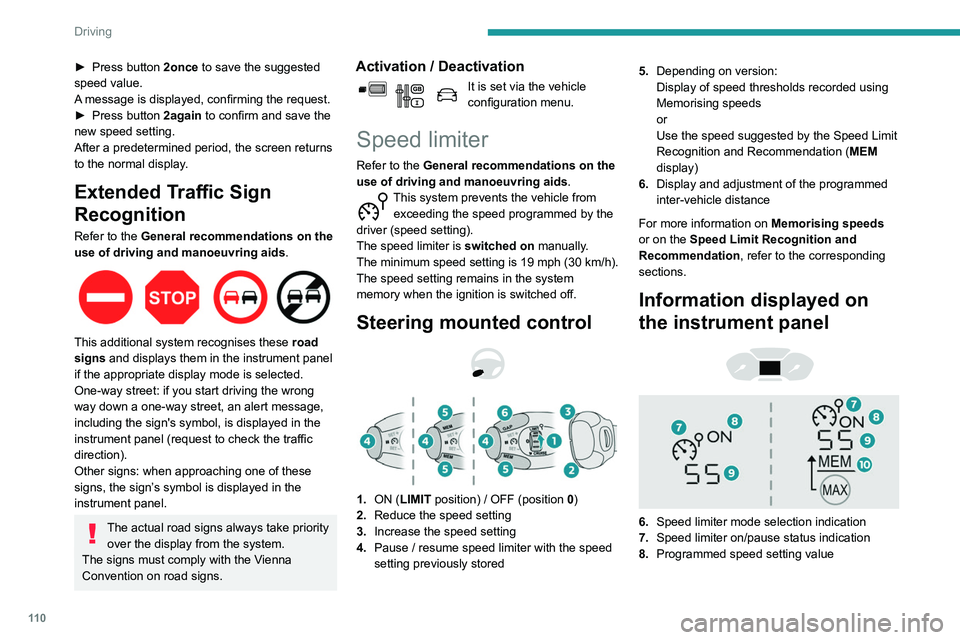 PEUGEOT PARTNER 2021 Owners Manual 11 0
Driving
► Press button 2once to save the suggested
speed value.
A message is displayed, confirming the request.
►
Press button
2again to confirm and save the
new speed setting.
After PEUGEOT PARTNER 2021 Owners Manual 11 0
Driving
► Press button 2once to save the suggested
speed value.
A message is displayed, confirming the request.
►
Press button
2again to confirm and save the
new speed setting.
After