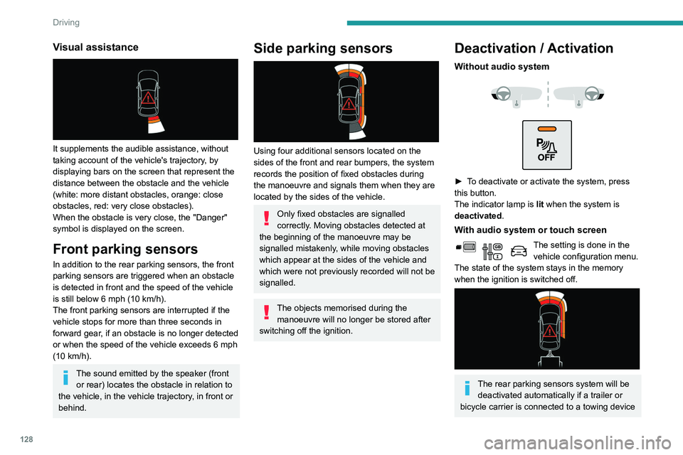 PEUGEOT PARTNER 2021 Owners Manual 128
Driving
Visual assistance
It supplements the audible assistance, without
taking account of the vehicle's trajectory, by
displaying bars on the screen that represent the
distance between PEUGEOT PARTNER 2021 Owners Manual 128
Driving
Visual assistance
It supplements the audible assistance, without
taking account of the vehicle's trajectory, by
displaying bars on the screen that represent the
distance between