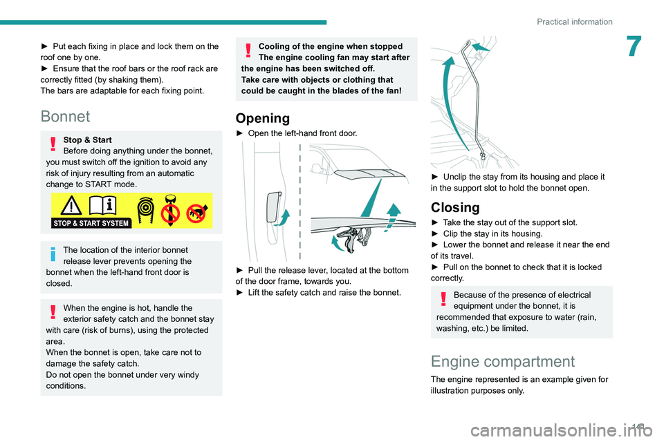 PEUGEOT PARTNER 2021 Owners Manual 141
Practical information
7► Put each fixing in place and lock them on the
roof one by one.
►
Ensure that the roof bars or the roof rack are
correctly fitted (by shaking them).
The bars are ad PEUGEOT PARTNER 2021 Owners Manual 141
Practical information
7► Put each fixing in place and lock them on the
roof one by one.
►
Ensure that the roof bars or the roof rack are
correctly fitted (by shaking them).
The bars are ad