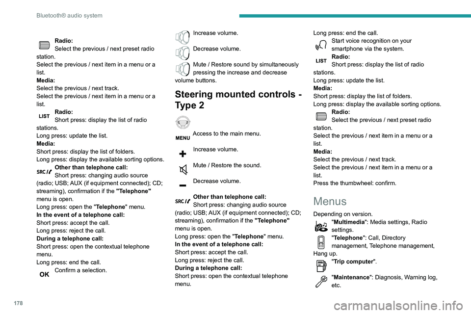PEUGEOT PARTNER 2021 Owners Manual 178
Bluetooth® audio system
"Connections": Manage connections,
search for devices.
"Personalisation-configuration": Define
the vehicle parameters, Choice of
language, Display confi PEUGEOT PARTNER 2021 Owners Manual 178
Bluetooth® audio system
"Connections": Manage connections,
search for devices.
"Personalisation-configuration": Define
the vehicle parameters, Choice of
language, Display confi