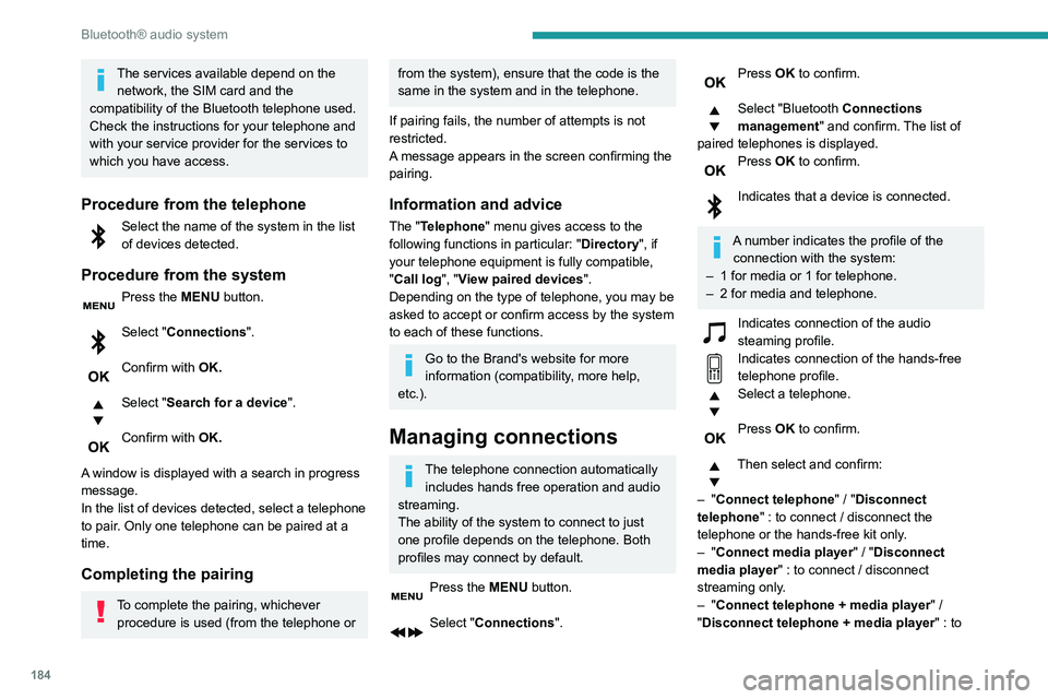 PEUGEOT PARTNER 2021 Owners Manual 184
Bluetooth® audio system
connect / disconnect the telephone (hands-free
kit and streaming).
– "Delete connection": to delete the pairing.
When you delete a pairing in the system,
remem PEUGEOT PARTNER 2021 Owners Manual 184
Bluetooth® audio system
connect / disconnect the telephone (hands-free
kit and streaming).
– "Delete connection": to delete the pairing.
When you delete a pairing in the system,
remem