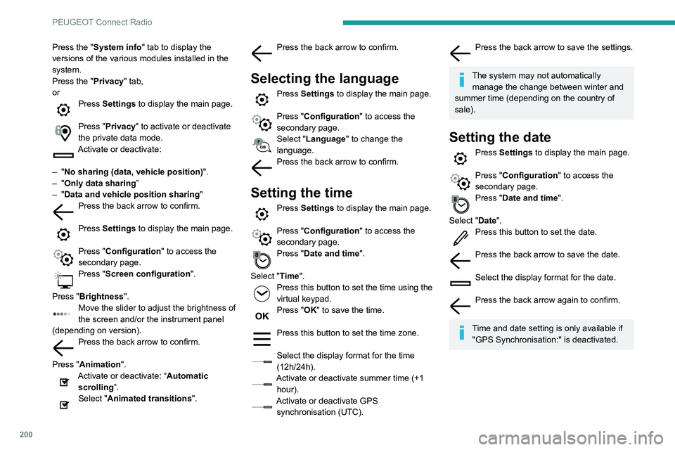 PEUGEOT PARTNER 2021  Owners Manual 200
PEUGEOT Connect Radio
Frequently asked 
questions
The following information groups together the answers to the most frequently asked questions 
concerning the system.
Radio
The reception quality o