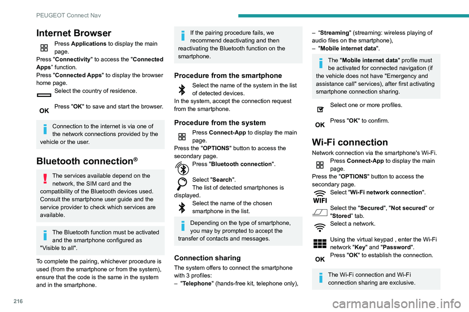 PEUGEOT PARTNER 2021 Owners Manual 216
PEUGEOT Connect Nav
Wi-Fi connection sharing
Creation of a local Wi-Fi network by the system.Press Connect-App to display the main
page.
Press the "OPTIONS " button to access the
seconda PEUGEOT PARTNER 2021 Owners Manual 216
PEUGEOT Connect Nav
Wi-Fi connection sharing
Creation of a local Wi-Fi network by the system.Press Connect-App to display the main
page.
Press the "OPTIONS " button to access the
seconda