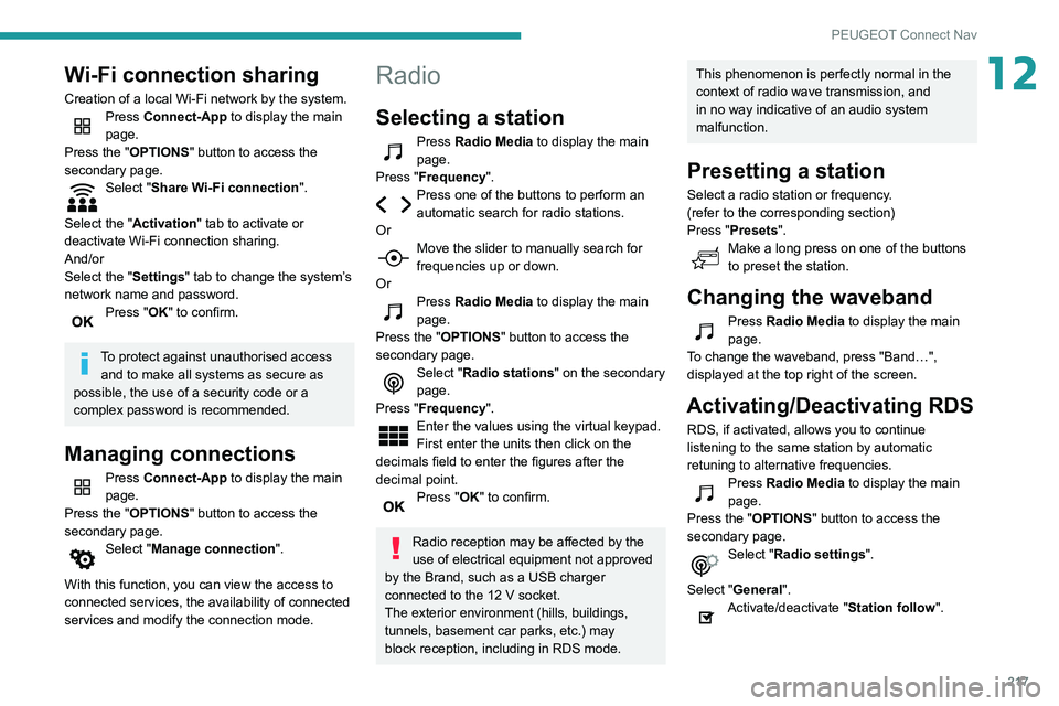 PEUGEOT PARTNER 2021 Owners Manual 217
PEUGEOT Connect Nav
12Wi-Fi connection sharing
Creation of a local Wi-Fi network by the system.Press Connect-App to display the main
page.
Press the "OPTIONS " button to access the
secon PEUGEOT PARTNER 2021 Owners Manual 217
PEUGEOT Connect Nav
12Wi-Fi connection sharing
Creation of a local Wi-Fi network by the system.Press Connect-App to display the main
page.
Press the "OPTIONS " button to access the
secon