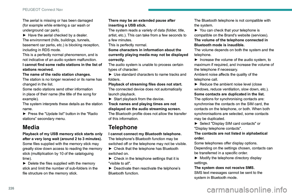 PEUGEOT PARTNER 2021 Owners Manual 226
PEUGEOT Connect Nav
Settings
When the treble and bass settings are
changed, the ambience is deselected.
When the ambience is changed, the treble
and bass settings are reset.
Selecting an ambienc PEUGEOT PARTNER 2021 Owners Manual 226
PEUGEOT Connect Nav
Settings
When the treble and bass settings are
changed, the ambience is deselected.
When the ambience is changed, the treble
and bass settings are reset.
Selecting an ambienc