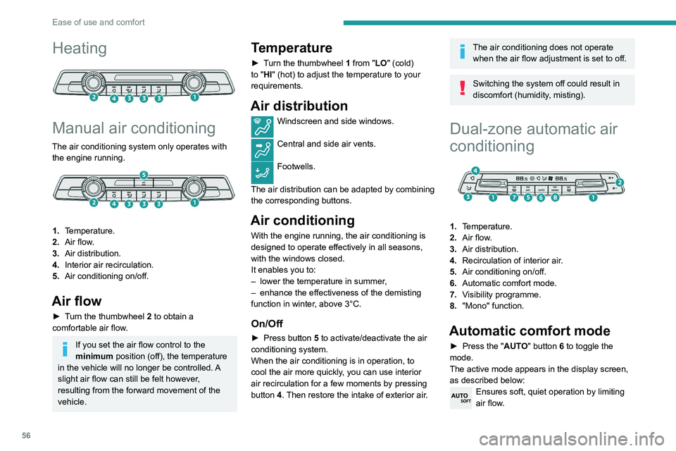 PEUGEOT PARTNER 2021 Workshop Manual 56
Ease of use and comfort
Heating
Manual air conditioning
The air conditioning system only operates with the engine running.
1. Temperature.
2. Air flow.
3. Air distribution.
4. Interior air r PEUGEOT PARTNER 2021 Workshop Manual 56
Ease of use and comfort
Heating
Manual air conditioning
The air conditioning system only operates with the engine running.
1. Temperature.
2. Air flow.
3. Air distribution.
4. Interior air r