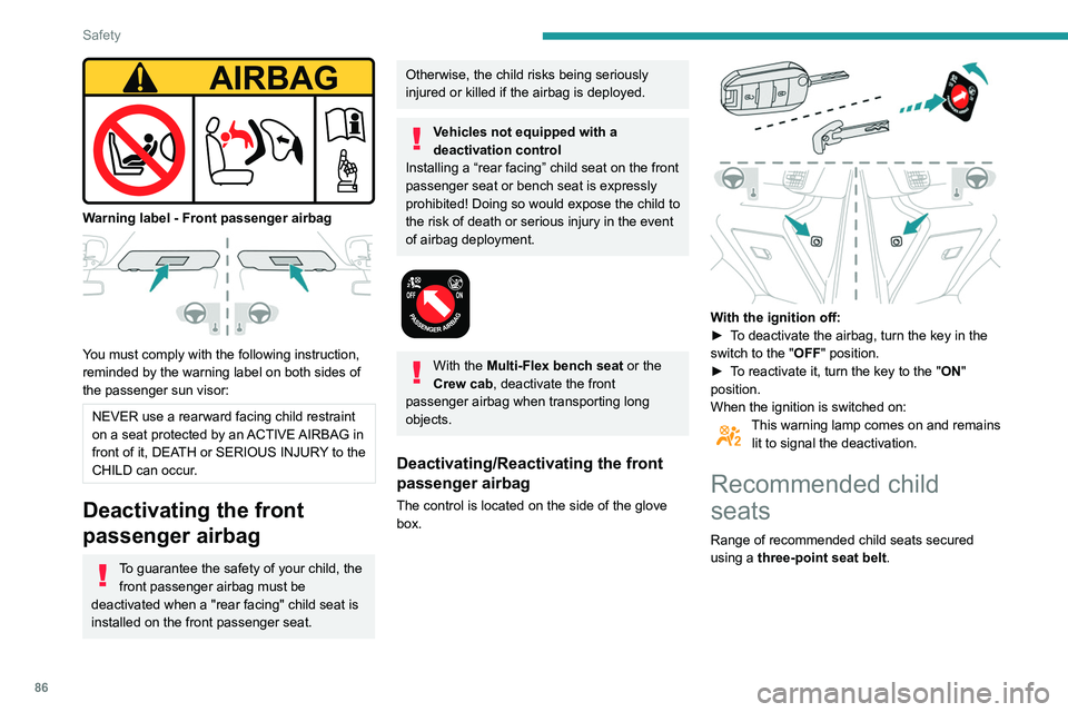PEUGEOT PARTNER 2021 Manual Online 86
Safety
Locations for child seats secured using the seat belt
In accordance with European regulations, the table indicates the options\
for installing child seats secured using a seat belt and univ PEUGEOT PARTNER 2021 Manual Online 86
Safety
Locations for child seats secured using the seat belt
In accordance with European regulations, the table indicates the options\
for installing child seats secured using a seat belt and univ