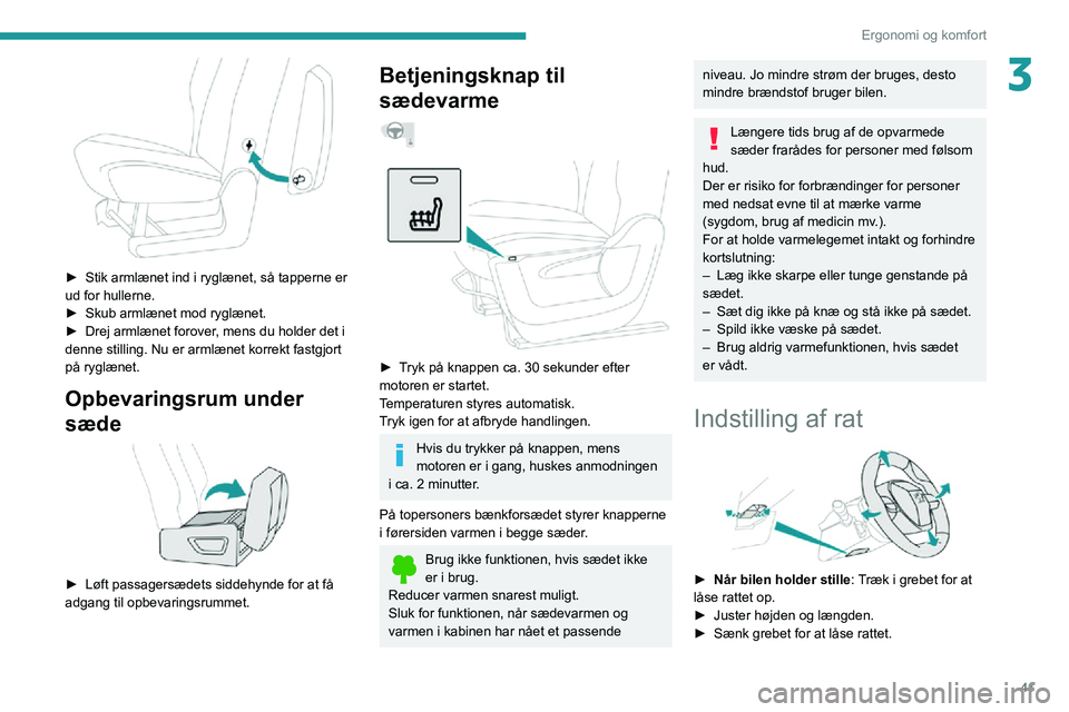 PEUGEOT PARTNER 2021 Brugsanvisning (in Danish) 41
Ergonomi og komfort
3
► Stik armlænet ind i ryglænet, så tapperne er ud for hullerne.► Skub armlænet mod ryglænet.► Drej armlænet forover, mens du holder det i denne stilling. Nu er a PEUGEOT PARTNER 2021 Brugsanvisning (in Danish) 41
Ergonomi og komfort
3
► Stik armlænet ind i ryglænet, så tapperne er ud for hullerne.► Skub armlænet mod ryglænet.► Drej armlænet forover, mens du holder det i denne stilling. Nu er a