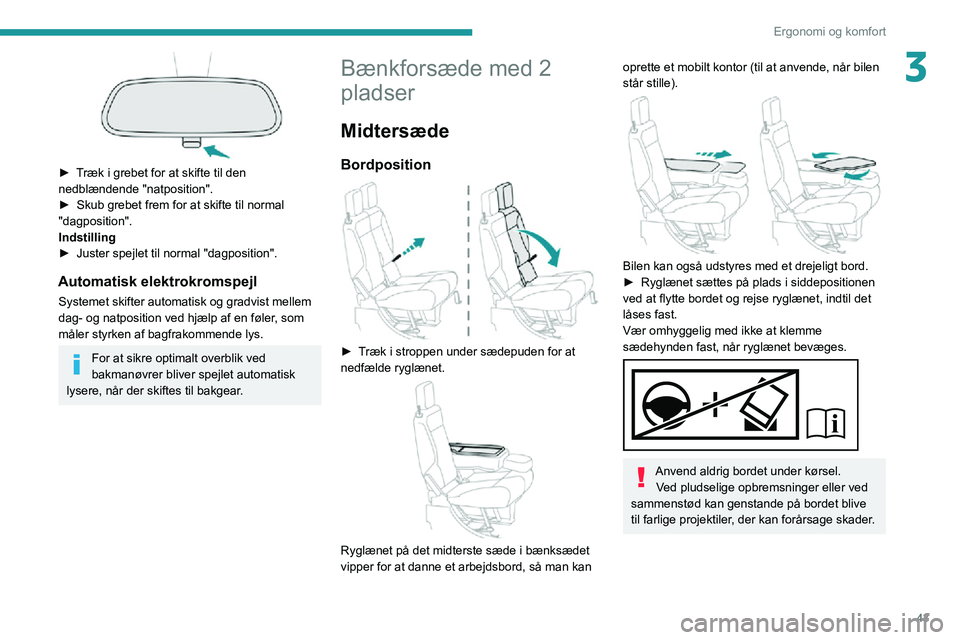 PEUGEOT PARTNER 2021 Brugsanvisning (in Danish) 43
Ergonomi og komfort
3
► Træk i grebet for at skifte til den nedblændende "natposition".► Skub grebet frem for at skifte til normal "dagposition".
Indstilling
â–º Juster spej PEUGEOT PARTNER 2021 Brugsanvisning (in Danish) 43
Ergonomi og komfort
3
► Træk i grebet for at skifte til den nedblændende "natposition".► Skub grebet frem for at skifte til normal "dagposition".
Indstilling
â–º Juster spej