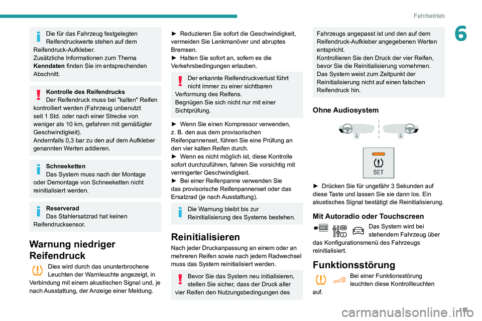 PEUGEOT PARTNER 2021 Betriebsanleitungen (in German) 11 5
Fahrbetrieb
6Die für das Fahrzeug festgelegten
Reifendruckwerte stehen auf dem
Reifendruck-Aufkleber.
Zusätzliche Informationen zum Thema
Kenndaten finden Sie im entsprechenden
Abschnitt.
K PEUGEOT PARTNER 2021 Betriebsanleitungen (in German) 11 5
Fahrbetrieb
6Die für das Fahrzeug festgelegten
Reifendruckwerte stehen auf dem
Reifendruck-Aufkleber.
Zusätzliche Informationen zum Thema
Kenndaten finden Sie im entsprechenden
Abschnitt.
K
