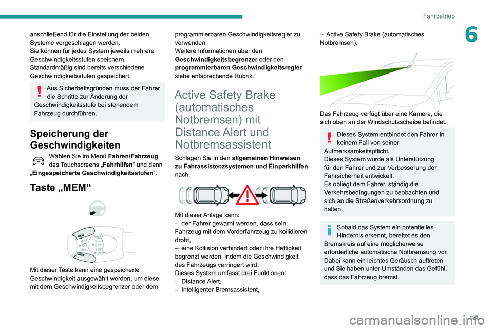 PEUGEOT PARTNER 2021 Betriebsanleitungen (in German) 131
Fahrbetrieb
6anschließend für die Einstellung der beiden
Systeme vorgeschlagen werden.
Sie können für jedes System jeweils mehrere
Geschwindigkeitsstufen speichern.
Standardmäßig sind bere PEUGEOT PARTNER 2021 Betriebsanleitungen (in German) 131
Fahrbetrieb
6anschließend für die Einstellung der beiden
Systeme vorgeschlagen werden.
Sie können für jedes System jeweils mehrere
Geschwindigkeitsstufen speichern.
Standardmäßig sind bere