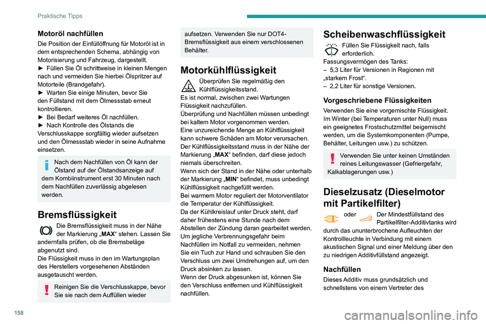 PEUGEOT PARTNER 2021 Betriebsanleitungen (in German) 158
Praktische Tipps
PEUGEOT-Händlernetzes oder einer qualifizierten Fachwerkstatt nachgefüllt werden.
AdBlue (BlueHDi)
Bei Erreichen des Reservestands wird ein
Warnsignal ausgelöst.
Weitere Infor PEUGEOT PARTNER 2021 Betriebsanleitungen (in German) 158
Praktische Tipps
PEUGEOT-Händlernetzes oder einer qualifizierten Fachwerkstatt nachgefüllt werden.
AdBlue (BlueHDi)
Bei Erreichen des Reservestands wird ein
Warnsignal ausgelöst.
Weitere Infor