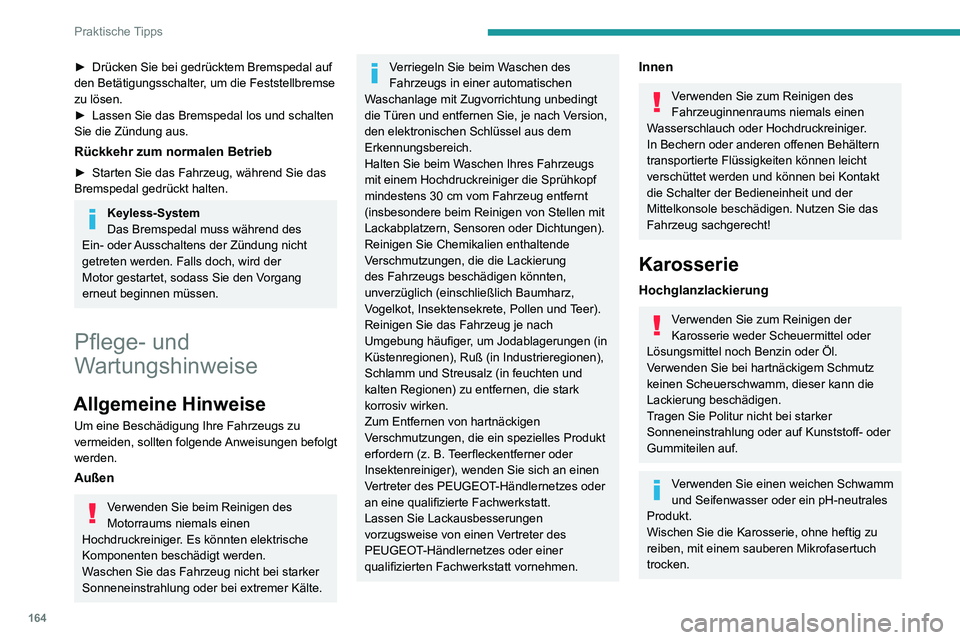 PEUGEOT PARTNER 2021 Betriebsanleitungen (in German) 164
Praktische Tipps
Tragen Sie Politur auf dem sauberen und trockenen Fahrzeug auf.
Beachten Sie die auf dem Produkt
angegebene Gebrauchsanweisung.
Aufkleber
(Je nach Ausführung)
Verwenden Sie zu PEUGEOT PARTNER 2021 Betriebsanleitungen (in German) 164
Praktische Tipps
Tragen Sie Politur auf dem sauberen und trockenen Fahrzeug auf.
Beachten Sie die auf dem Produkt
angegebene Gebrauchsanweisung.
Aufkleber
(Je nach Ausführung)
Verwenden Sie zu