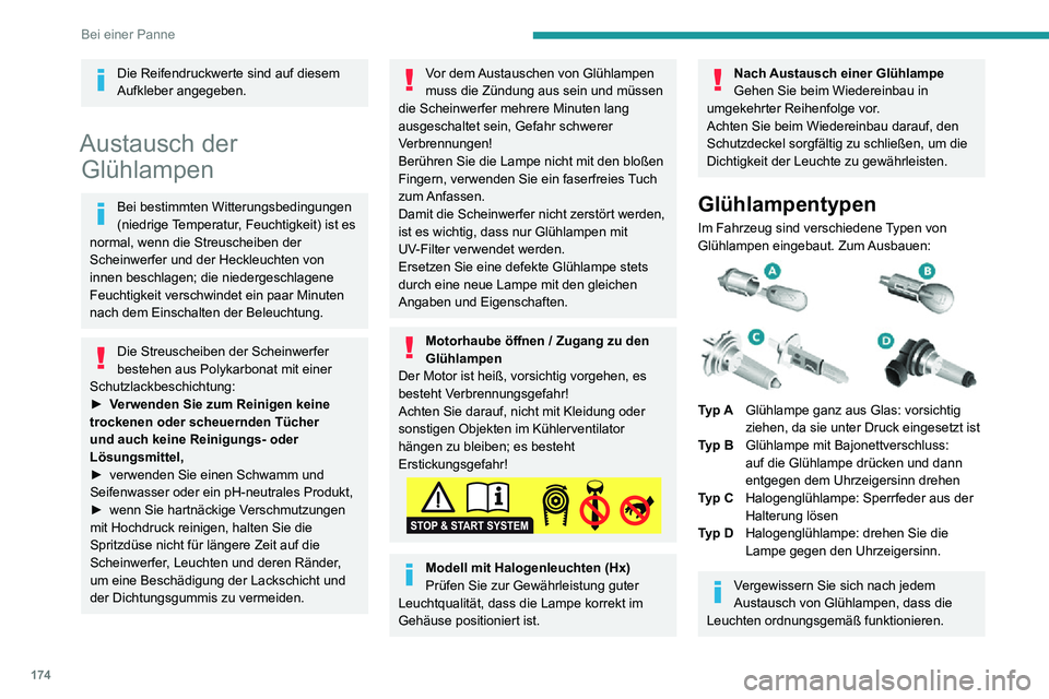 PEUGEOT PARTNER 2021 Betriebsanleitungen (in German) 174
Bei einer Panne
Die Reifendruckwerte sind auf diesem
Aufkleber angegeben.
Austausch der Glühlampen
Bei bestimmten Witterungsbedingungen
(niedrige Temperatur, Feuchtigkeit) ist es
normal, wenn PEUGEOT PARTNER 2021 Betriebsanleitungen (in German) 174
Bei einer Panne
Die Reifendruckwerte sind auf diesem
Aufkleber angegeben.
Austausch der Glühlampen
Bei bestimmten Witterungsbedingungen
(niedrige Temperatur, Feuchtigkeit) ist es
normal, wenn