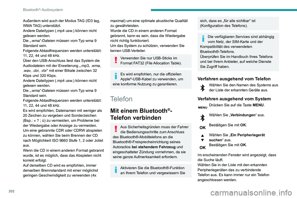 PEUGEOT PARTNER 2021 Betriebsanleitungen (in German) 202
Bluetooth®-Audiosystem
Abschluss des Verbindungsvorgangs
Um die Verbindung abzuschließen,
unabhängig von welchem Verfahren
(ausgehend vom Telefon oder vom System),
müssen Sie den im System PEUGEOT PARTNER 2021 Betriebsanleitungen (in German) 202
Bluetooth®-Audiosystem
Abschluss des Verbindungsvorgangs
Um die Verbindung abzuschließen,
unabhängig von welchem Verfahren
(ausgehend vom Telefon oder vom System),
müssen Sie den im System