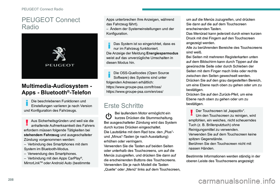 PEUGEOT PARTNER 2021 Betriebsanleitungen (in German) 208
PEUGEOT Connect Radio
PEUGEOT Connect
Radio
Multimedia-Audiosystem -
Apps - Bluetooth
®-Telefon
Die beschriebenen Funktionen und
Einstellungen variieren je nach Version
und Konfiguration PEUGEOT PARTNER 2021 Betriebsanleitungen (in German) 208
PEUGEOT Connect Radio
PEUGEOT Connect
Radio
Multimedia-Audiosystem -
Apps - Bluetooth
®-Telefon
Die beschriebenen Funktionen und
Einstellungen variieren je nach Version
und Konfiguration
