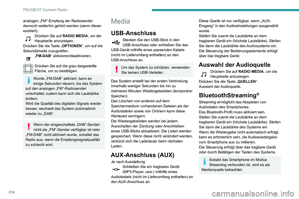 PEUGEOT PARTNER 2021 Betriebsanleitungen (in German) 214
PEUGEOT Connect Radio
analogen „FM“-Empfang der Radiosender
dennoch weiterhin gehört werden (wenn dieser
existiert).
Drücken Sie auf RADIO MEDIA, um die
Hauptseite anzuzeigen.
Drücken Si PEUGEOT PARTNER 2021 Betriebsanleitungen (in German) 214
PEUGEOT Connect Radio
analogen „FM“-Empfang der Radiosender
dennoch weiterhin gehört werden (wenn dieser
existiert).
Drücken Sie auf RADIO MEDIA, um die
Hauptseite anzuzeigen.
Drücken Si